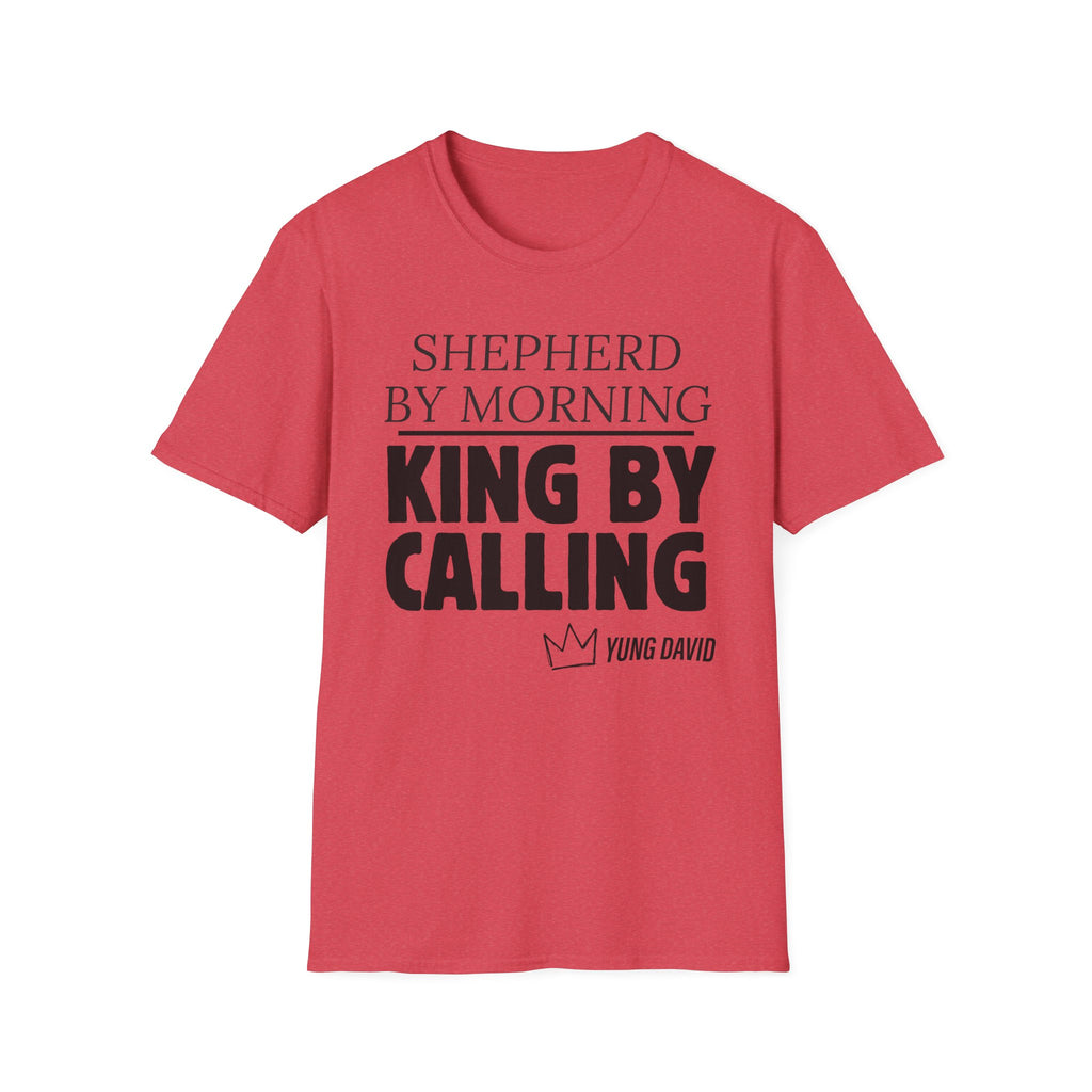 Shepherd By Morning, King By Calling. T-Shirt