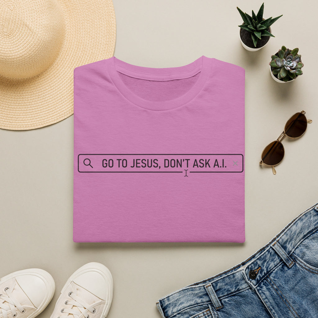 Go to Jesus, Don't Ask AI! T-Shirt