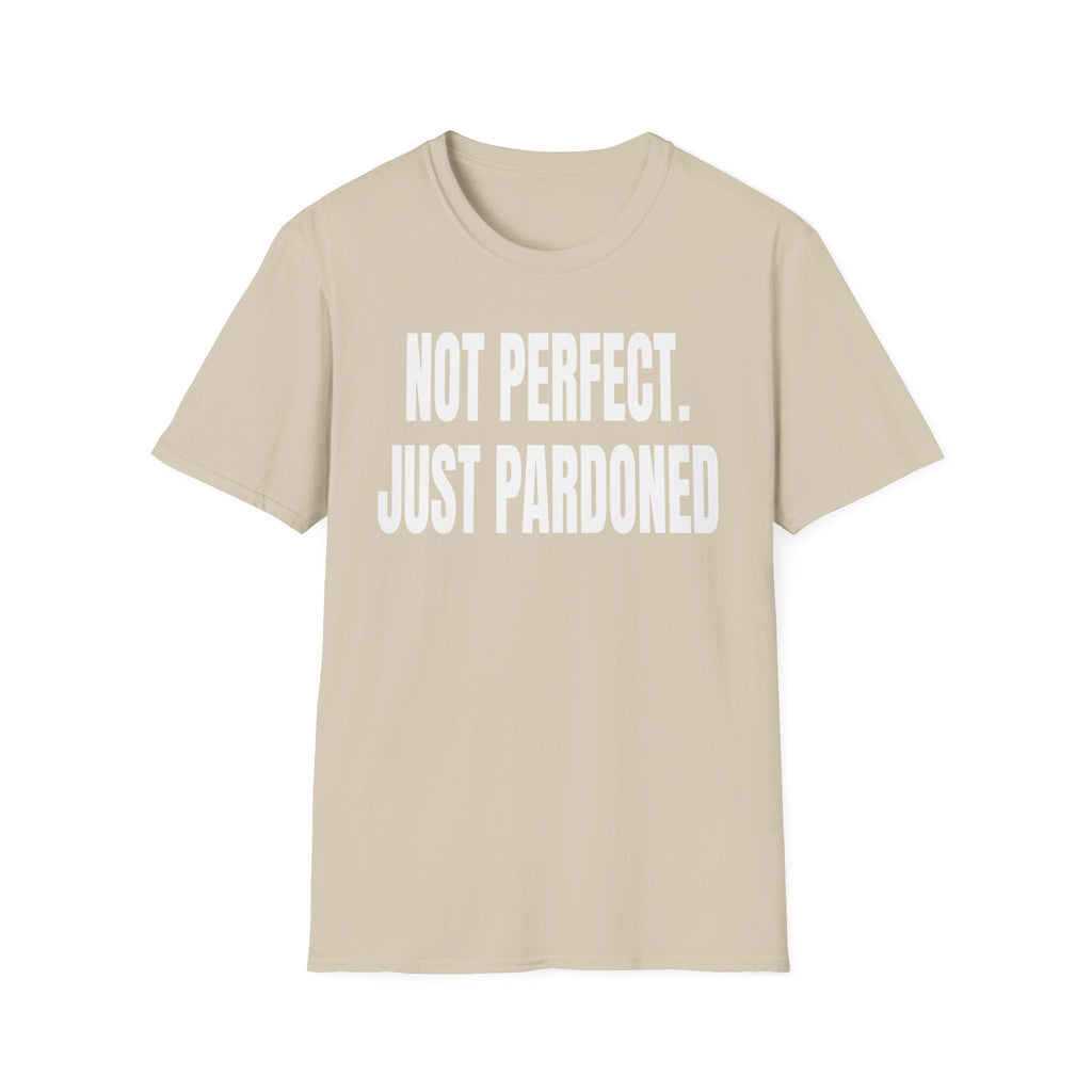 NOT PERFECT JUST PARDONED T-Shirt