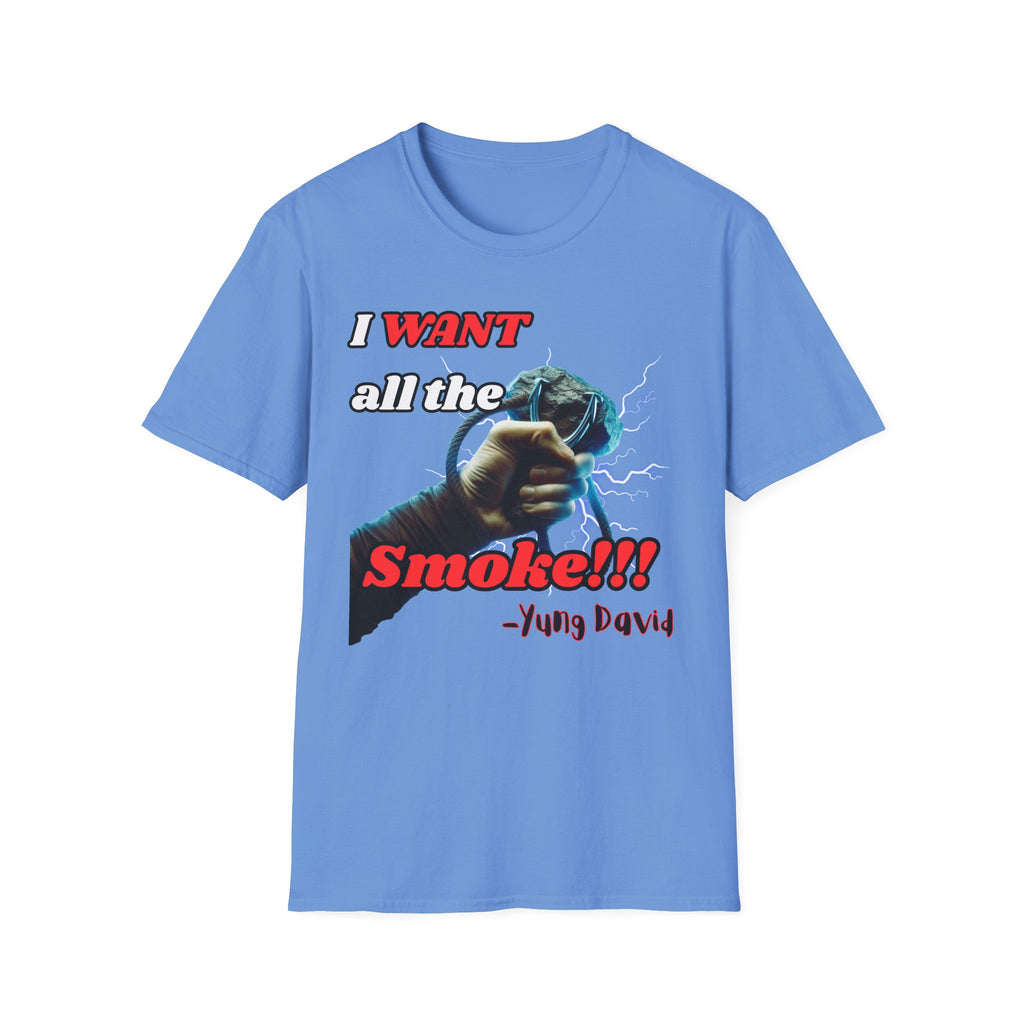 I Want All The Smoke T-Shirt