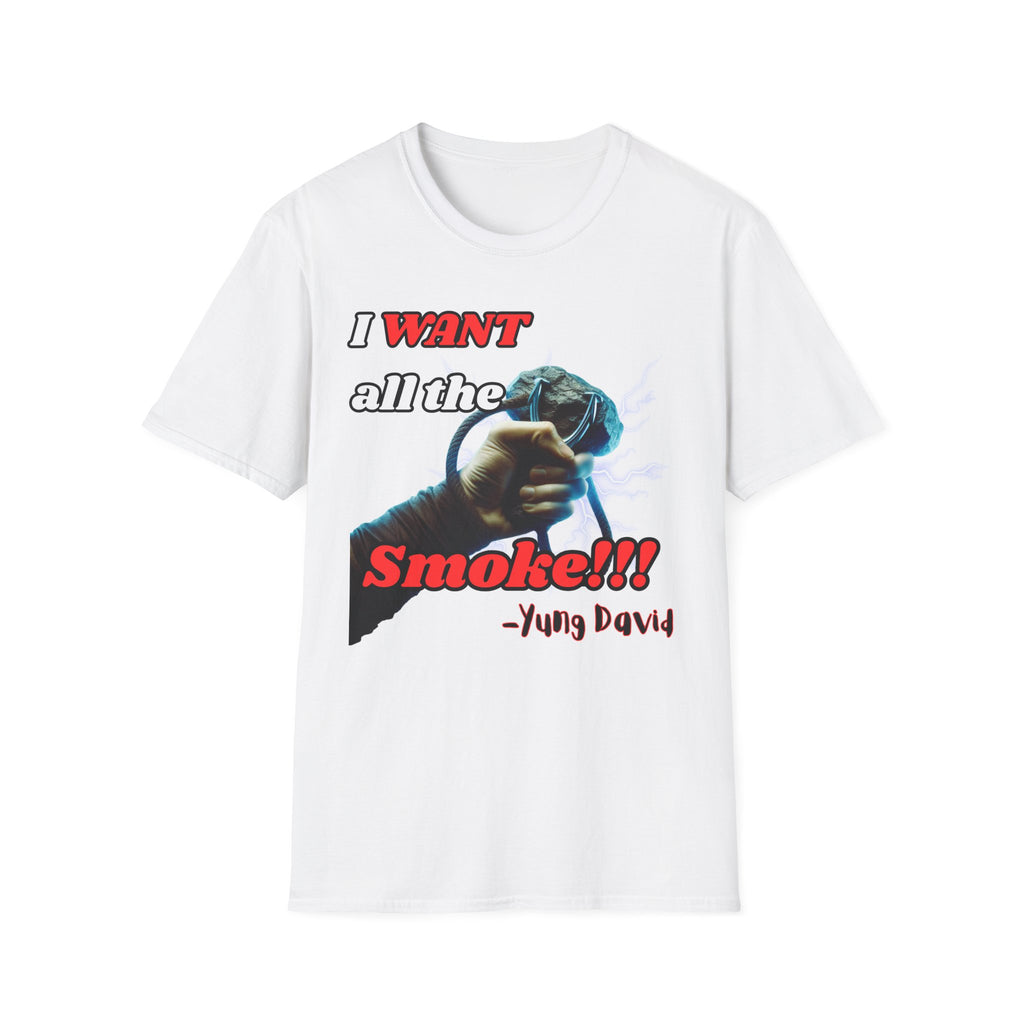 I Want All The Smoke T-Shirt