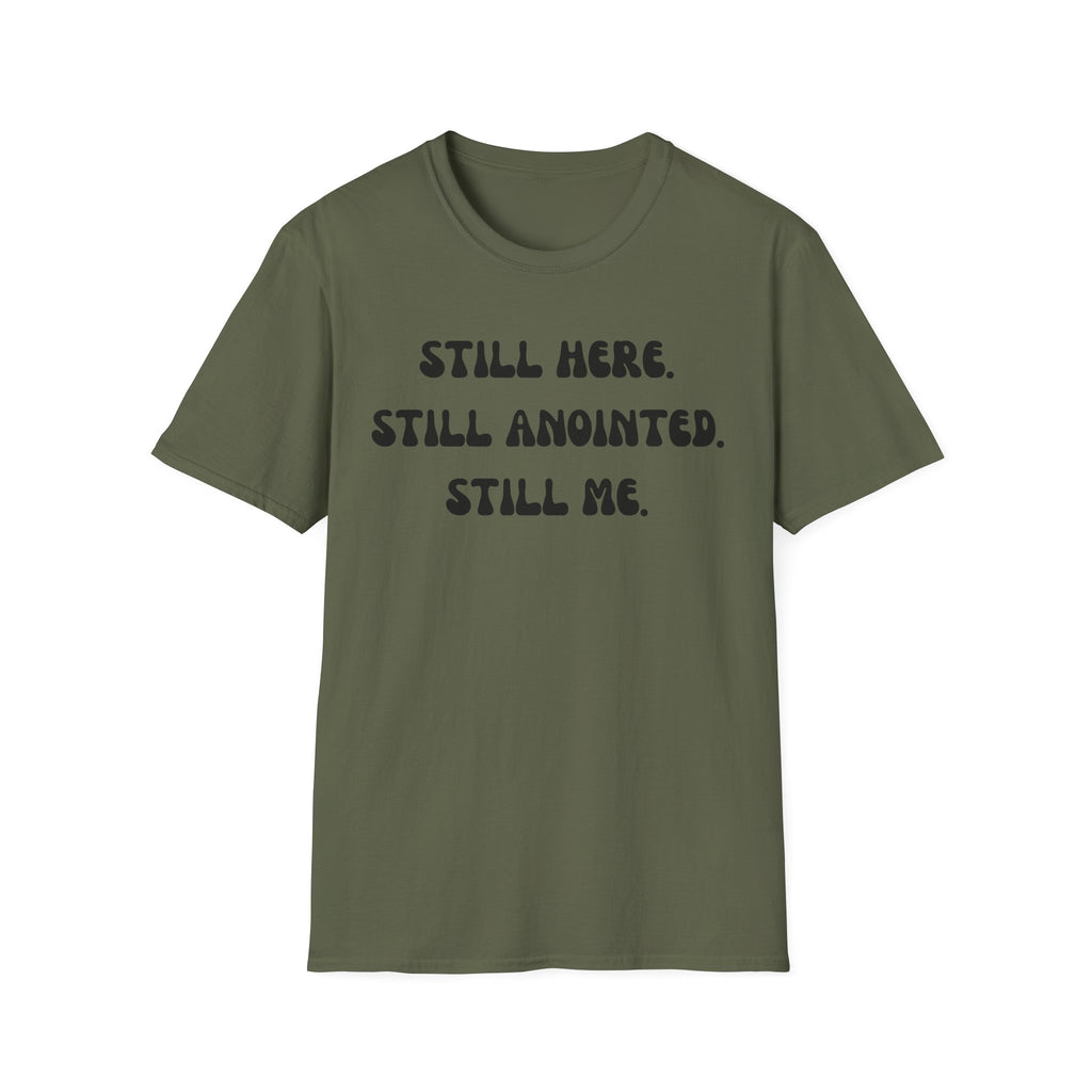 STILL HERE,STILL ANOINTED, STILL ME T-Shirt