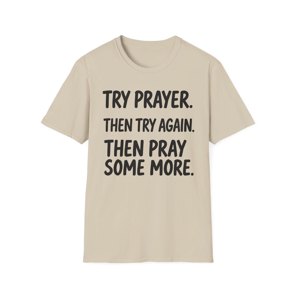 Try Prayer, Then Try Again T-Shirt