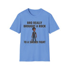 Bro Really Brought a Rock to a Sword Fight! T-Shirt