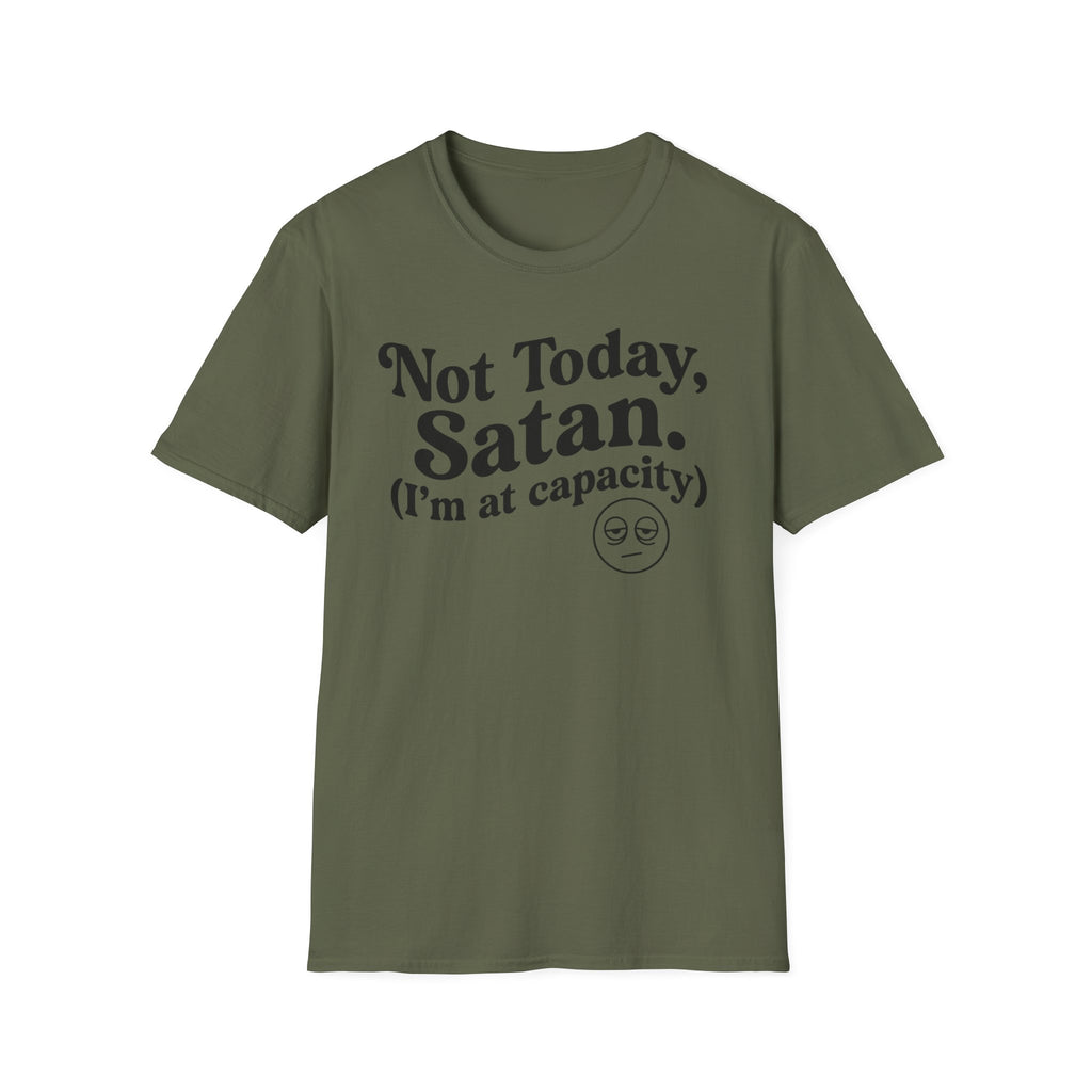 Not Today Satan, I'm at  Capacity T-Shirt