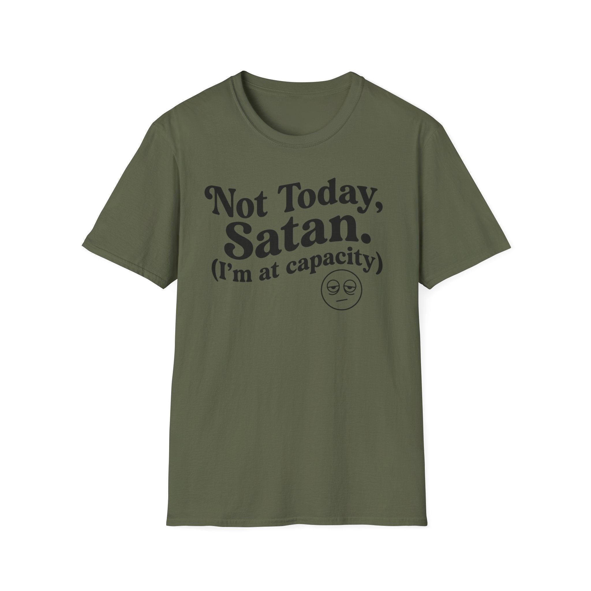 Not Today Satan, I'm at  Capacity T-Shirt