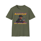 ANOINTED, NOT AVAILABLE (CALL DECLINED EDITION) T-Shirt