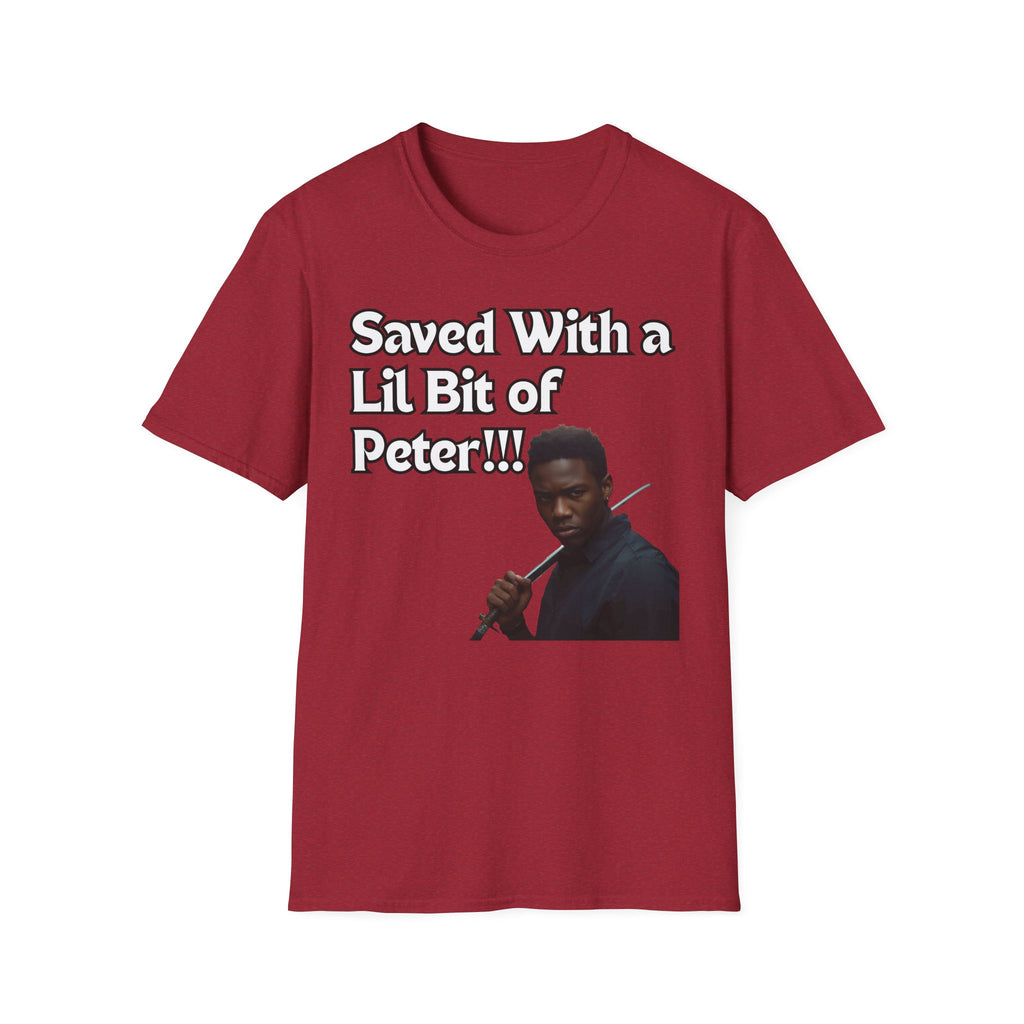 Saved with a Lil Bit of Peter T-Shirt