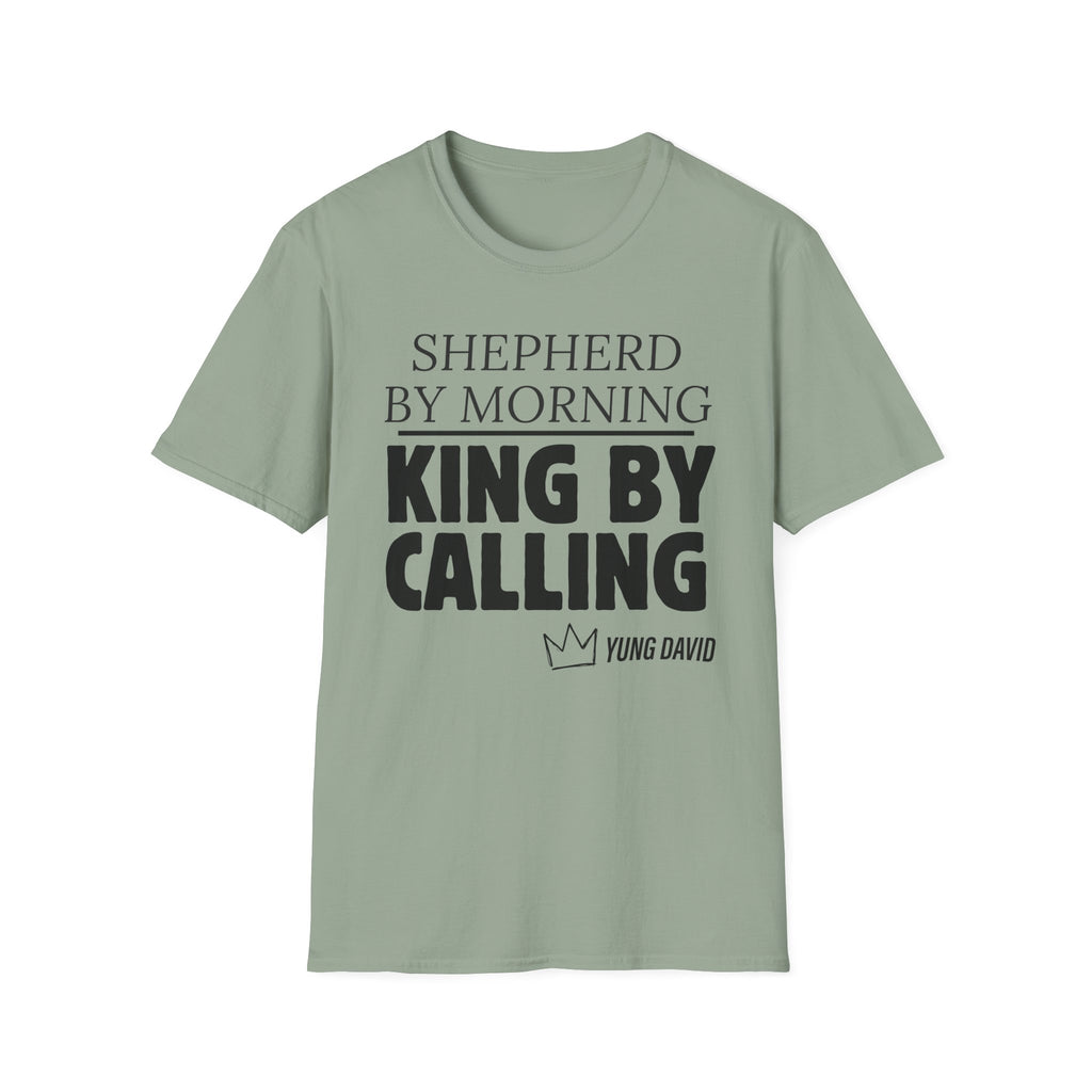 Shepherd By Morning, King By Calling. T-Shirt