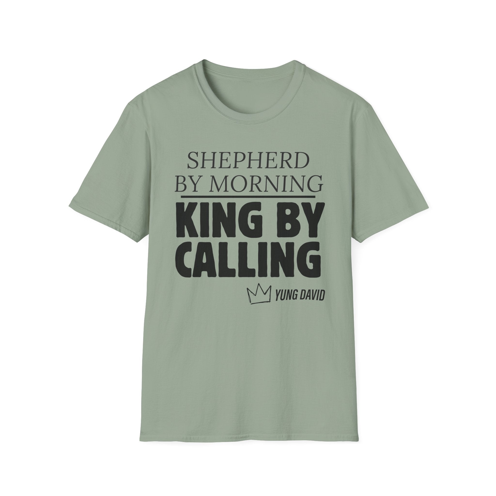 Shepherd By Morning, King By Calling. T-Shirt