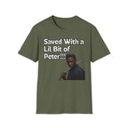Saved with a Lil Bit of Peter T-Shirt