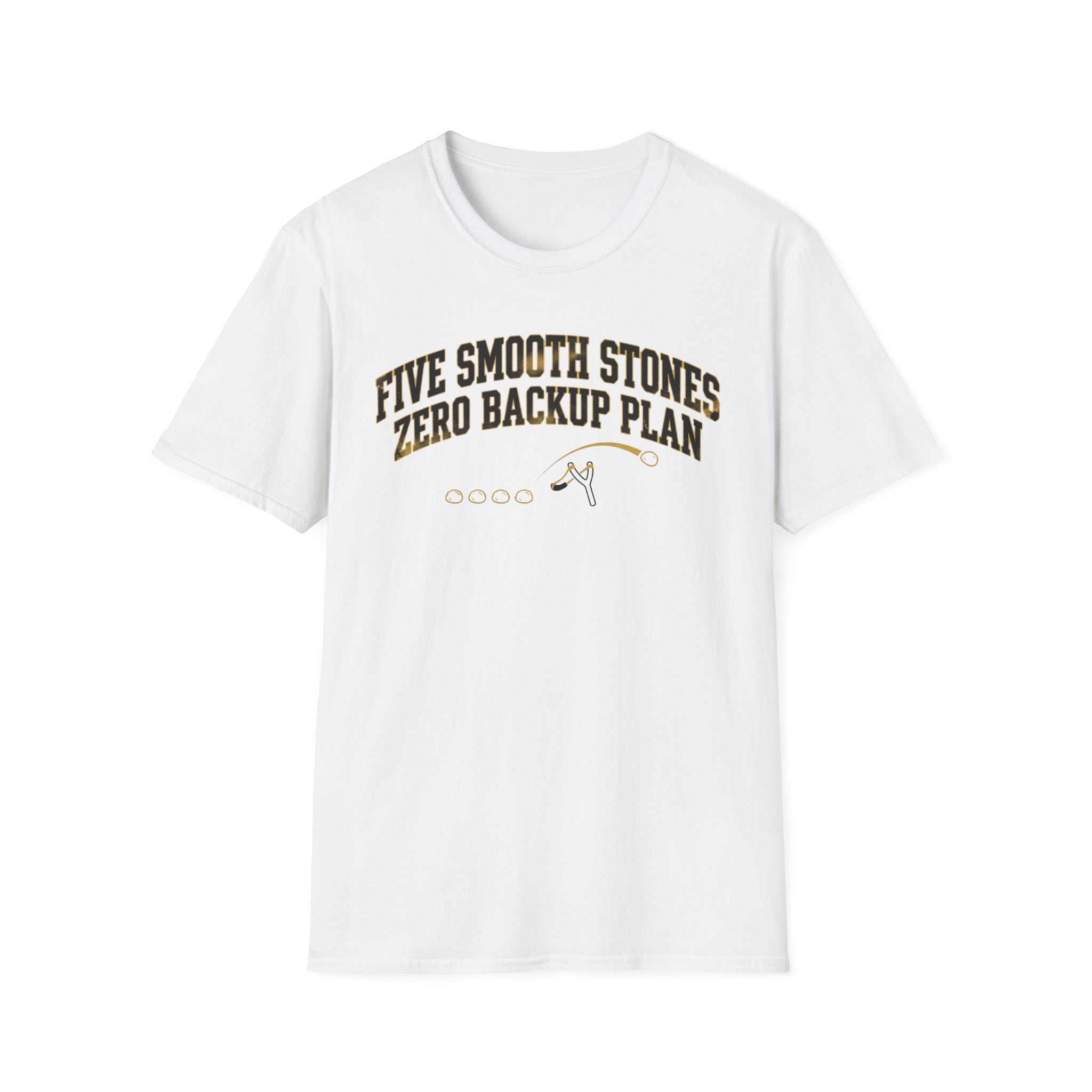 5 Smooth Stones, Zero Backup Plan T-Shirt