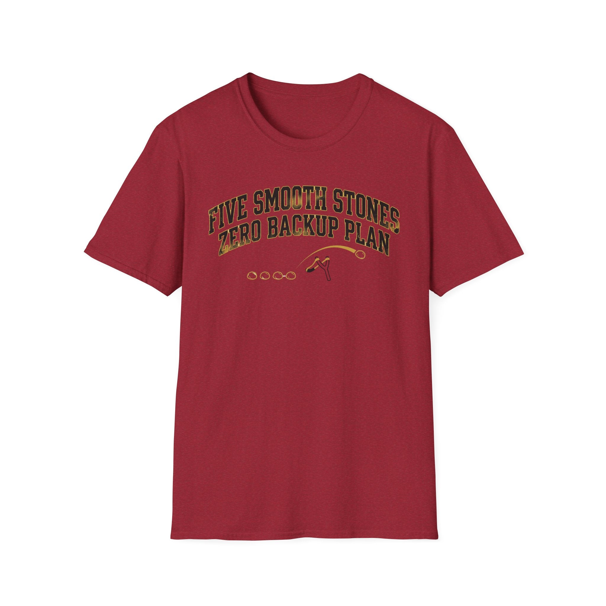 5 Smooth Stones, Zero Backup Plan T-Shirt