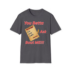 You Betta Ask About Me T-Shirt