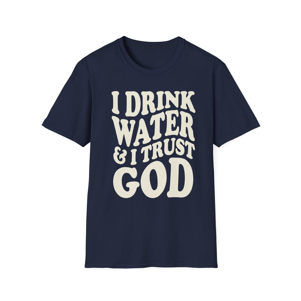 I drink water and I trust God T-Shirt