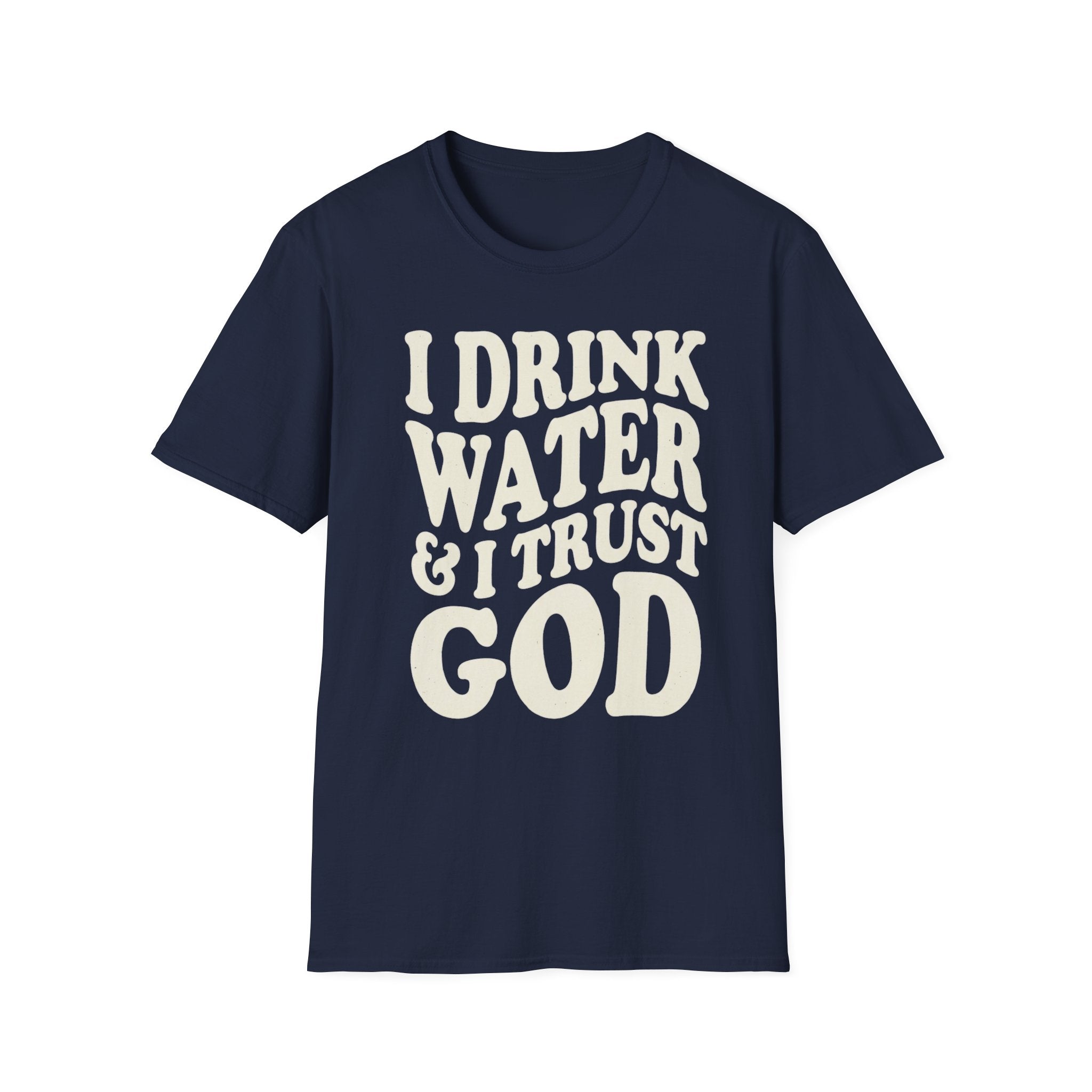 I drink water and I trust God T-Shirt