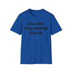 STILL HERE,STILL ANOINTED, STILL ME T-Shirt