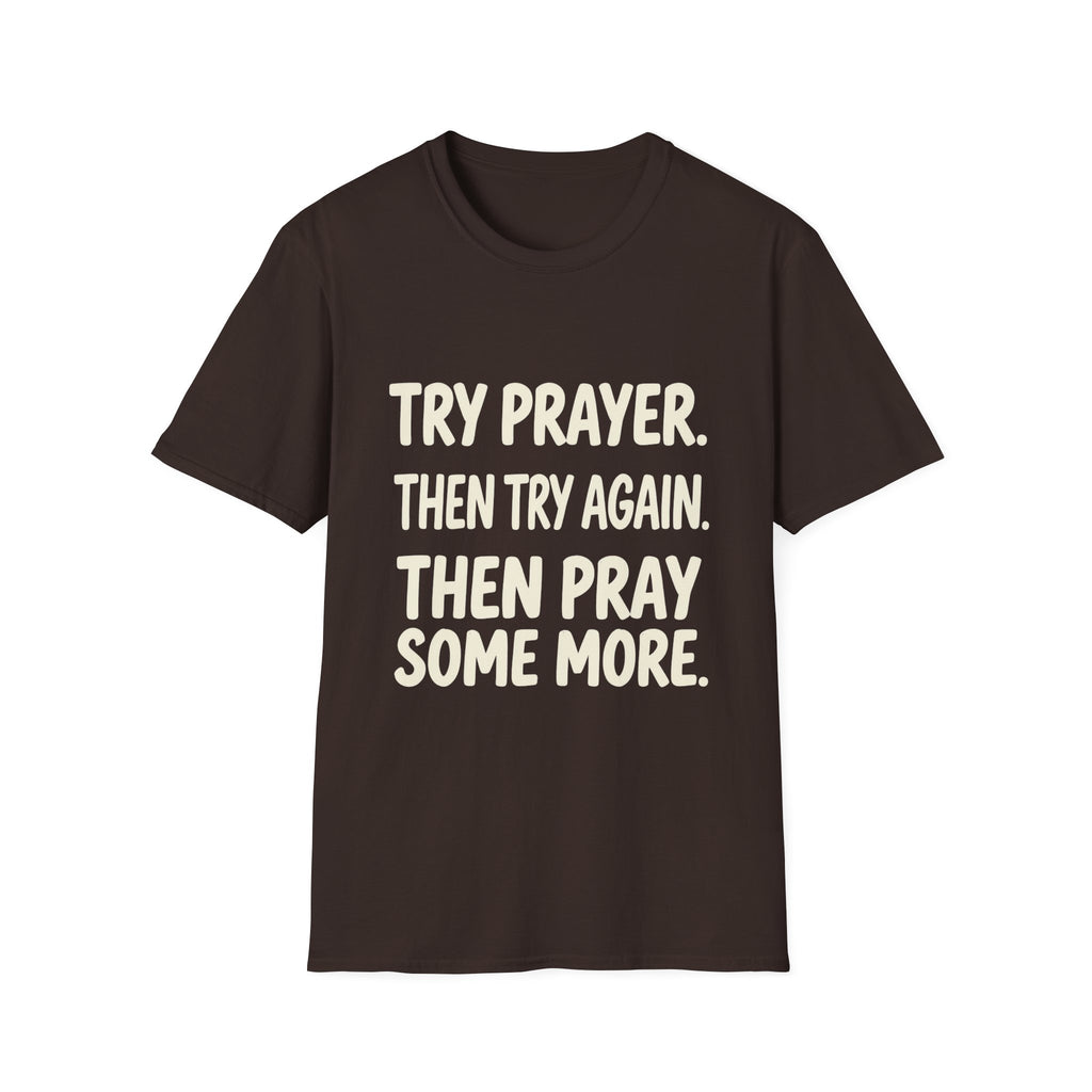 Try Prayer, Then Try Again T-Shirt