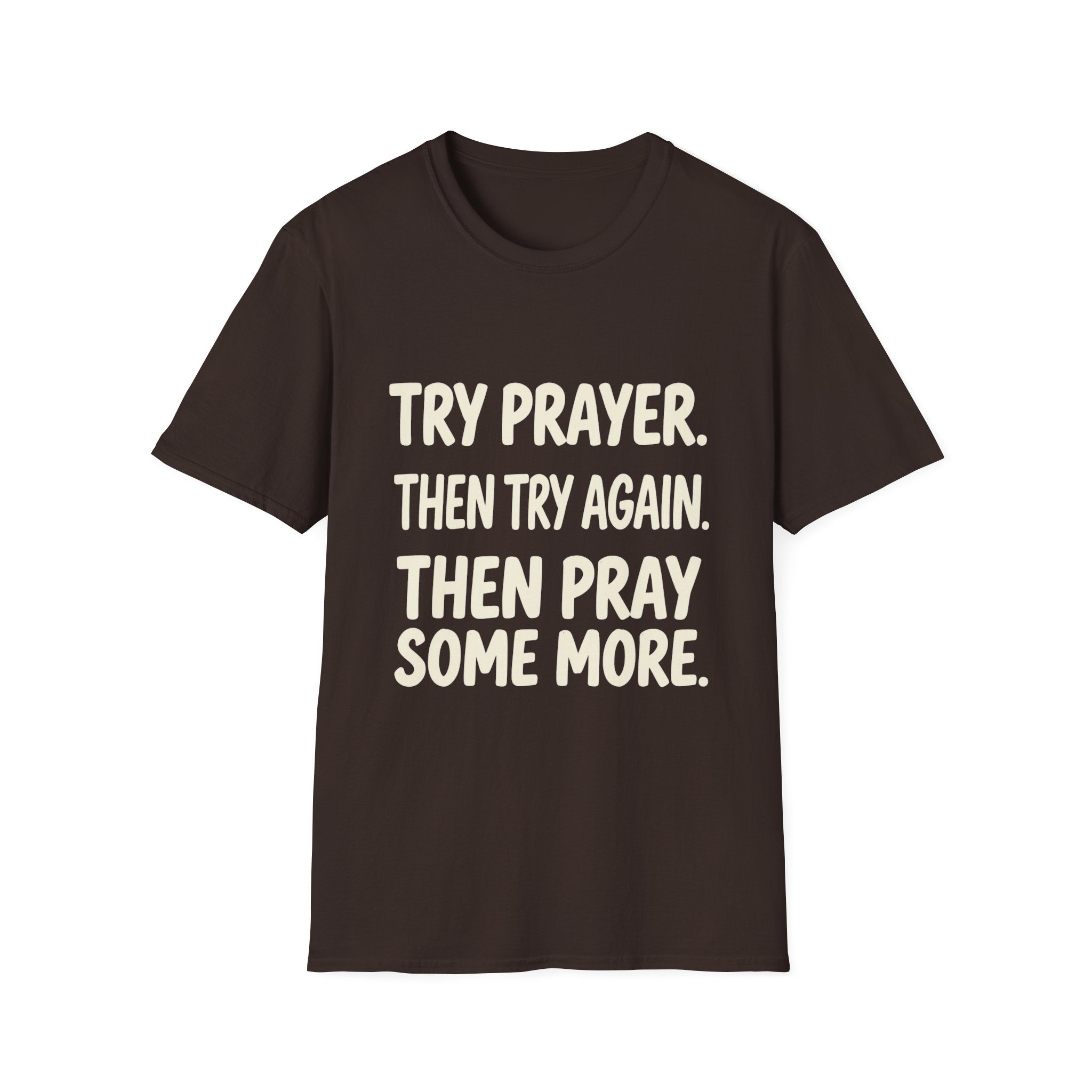 Try Prayer, Then Try Again T-Shirt