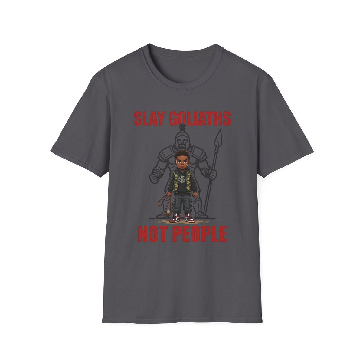 SLAY GOLIATHS, NOT PEOPLE T-Shirt