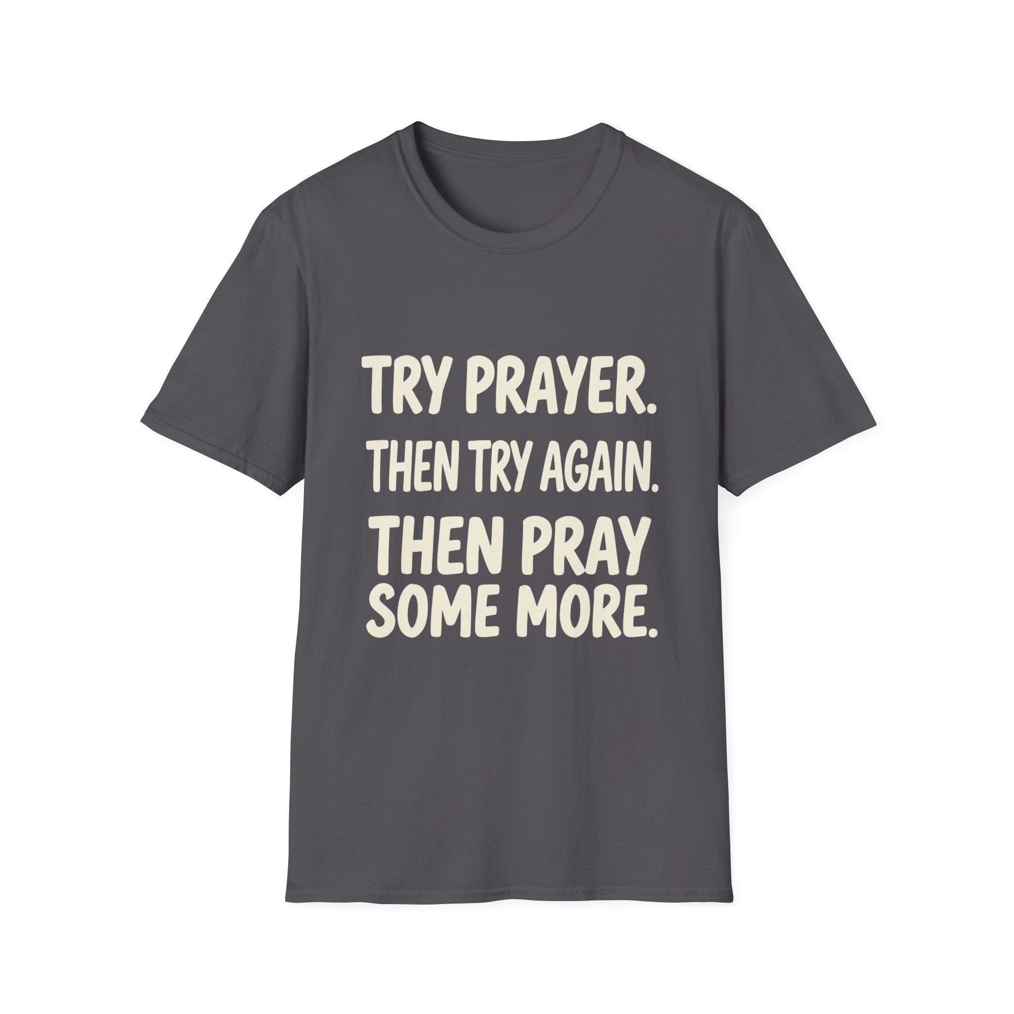 Try Prayer, Then Try Again T-Shirt