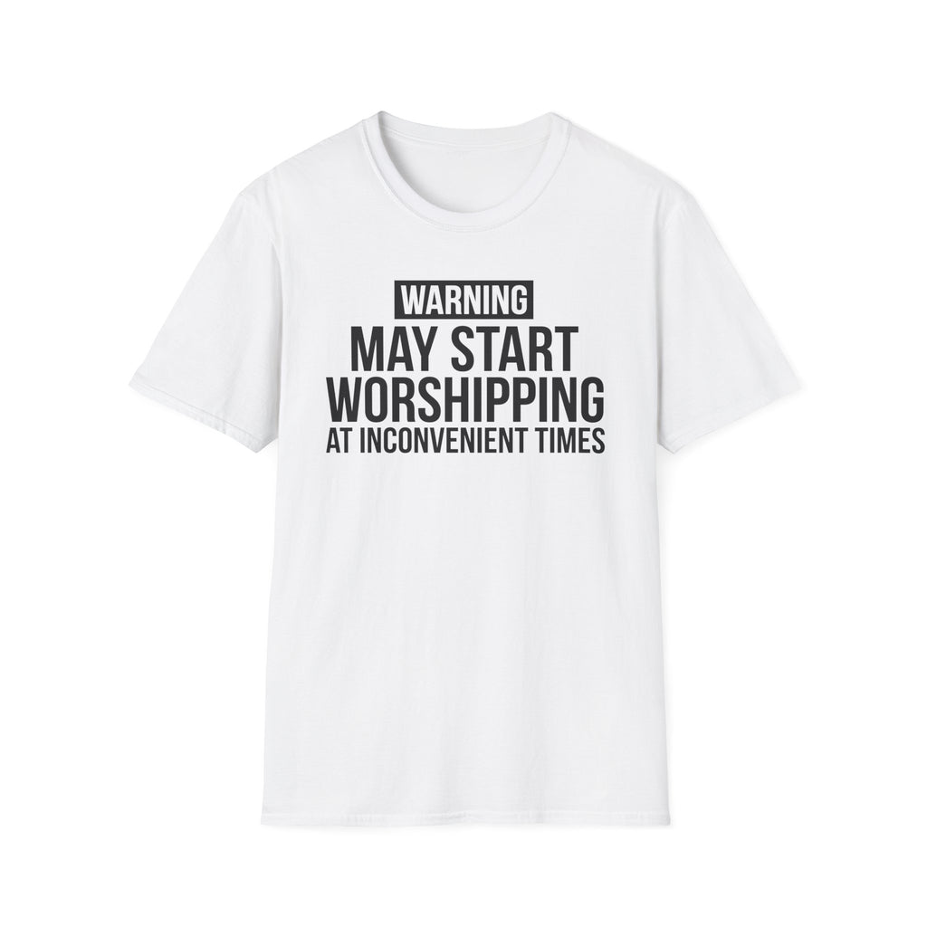 WARNING, MAY START WORSHIPPING T-Shirt