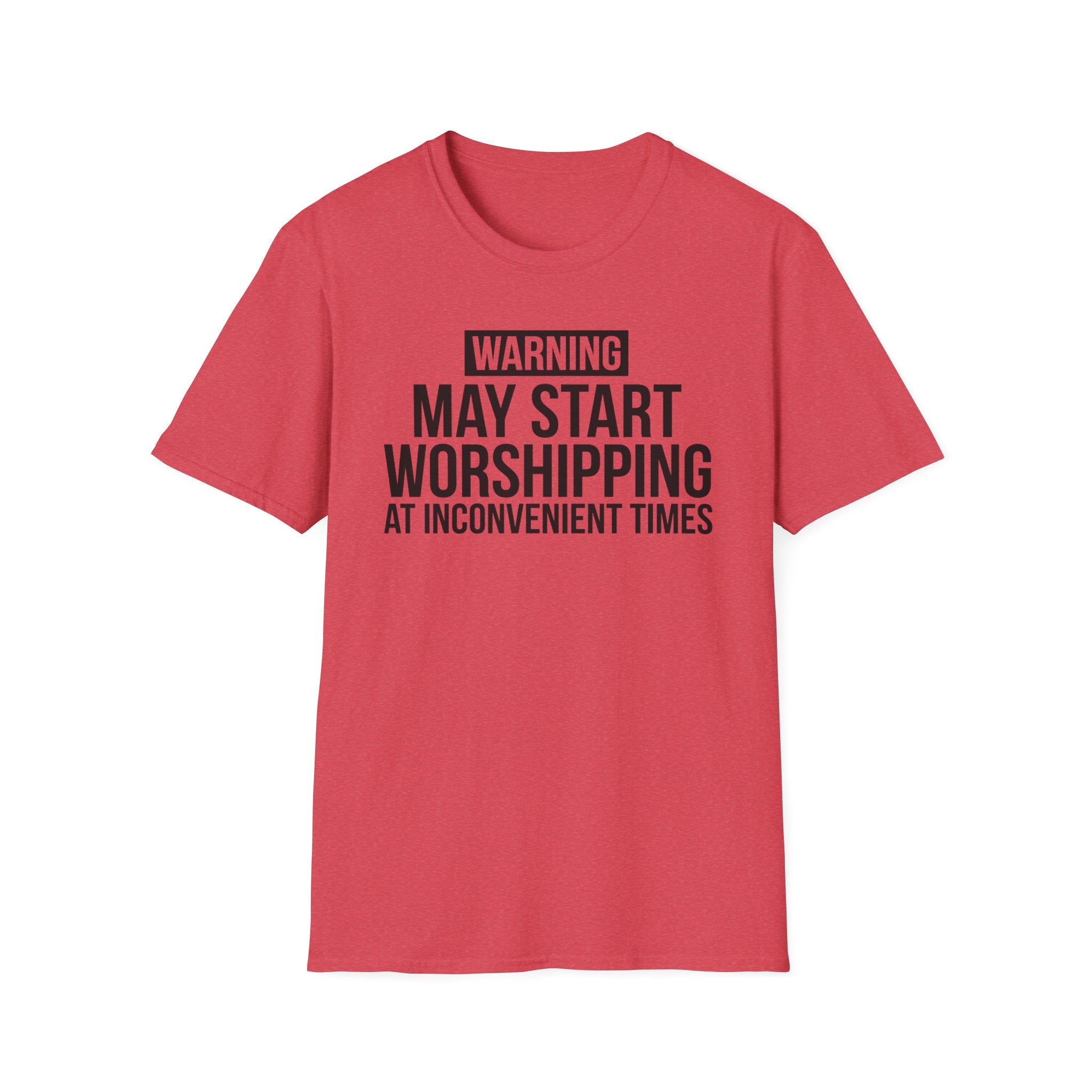 WARNING, MAY START WORSHIPPING T-Shirt