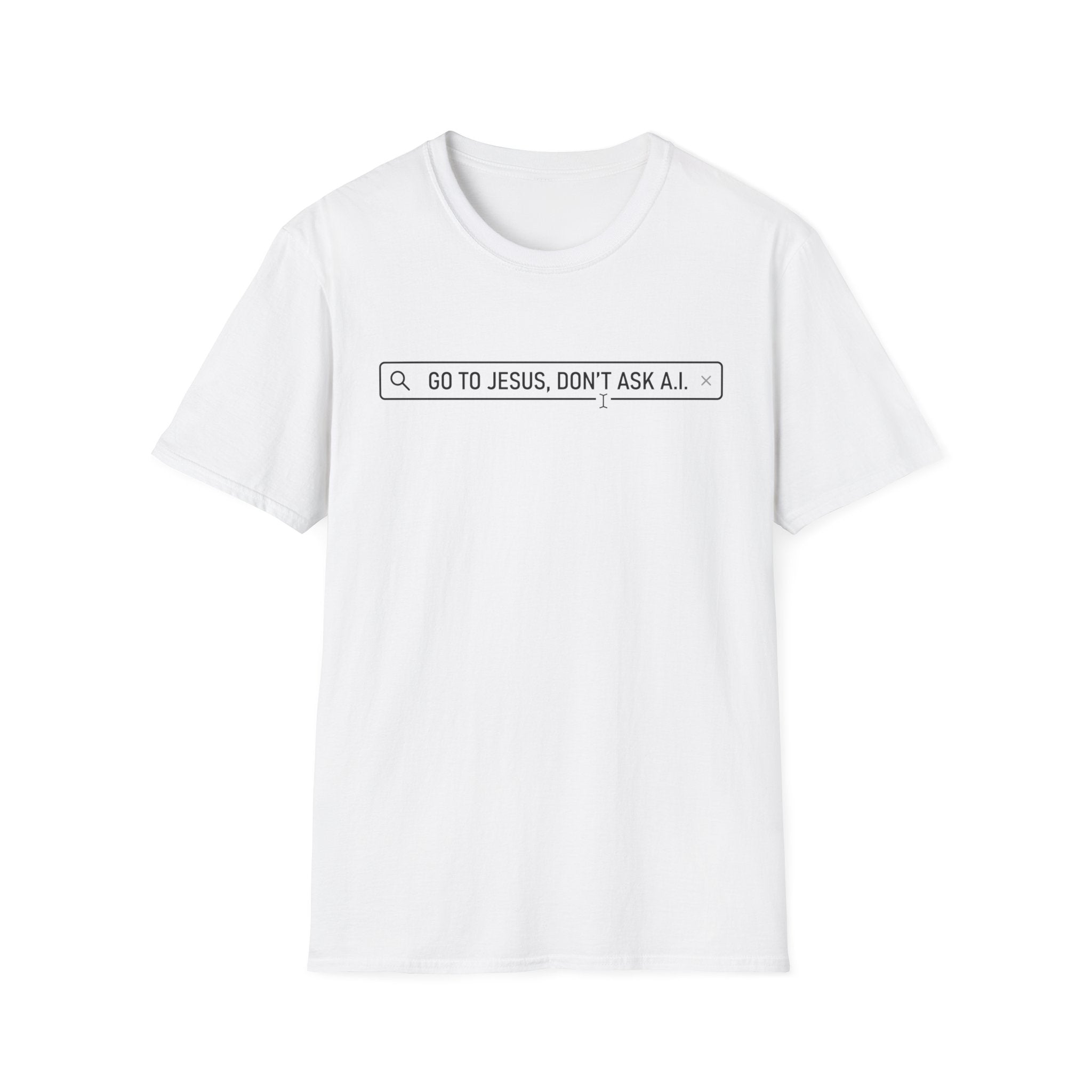 Go to Jesus, Don't Ask AI! T-Shirt