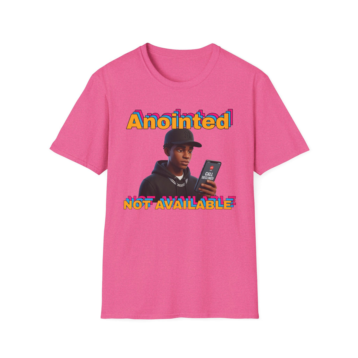 ANOINTED, NOT AVAILABLE (CALL DECLINED EDITION) T-Shirt