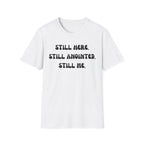 STILL HERE,STILL ANOINTED, STILL ME T-Shirt