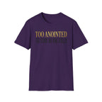 Too Anointed to Stay in the FIeld T-Shirt
