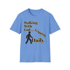 Walking With God, Tripping Daily T-Shirt