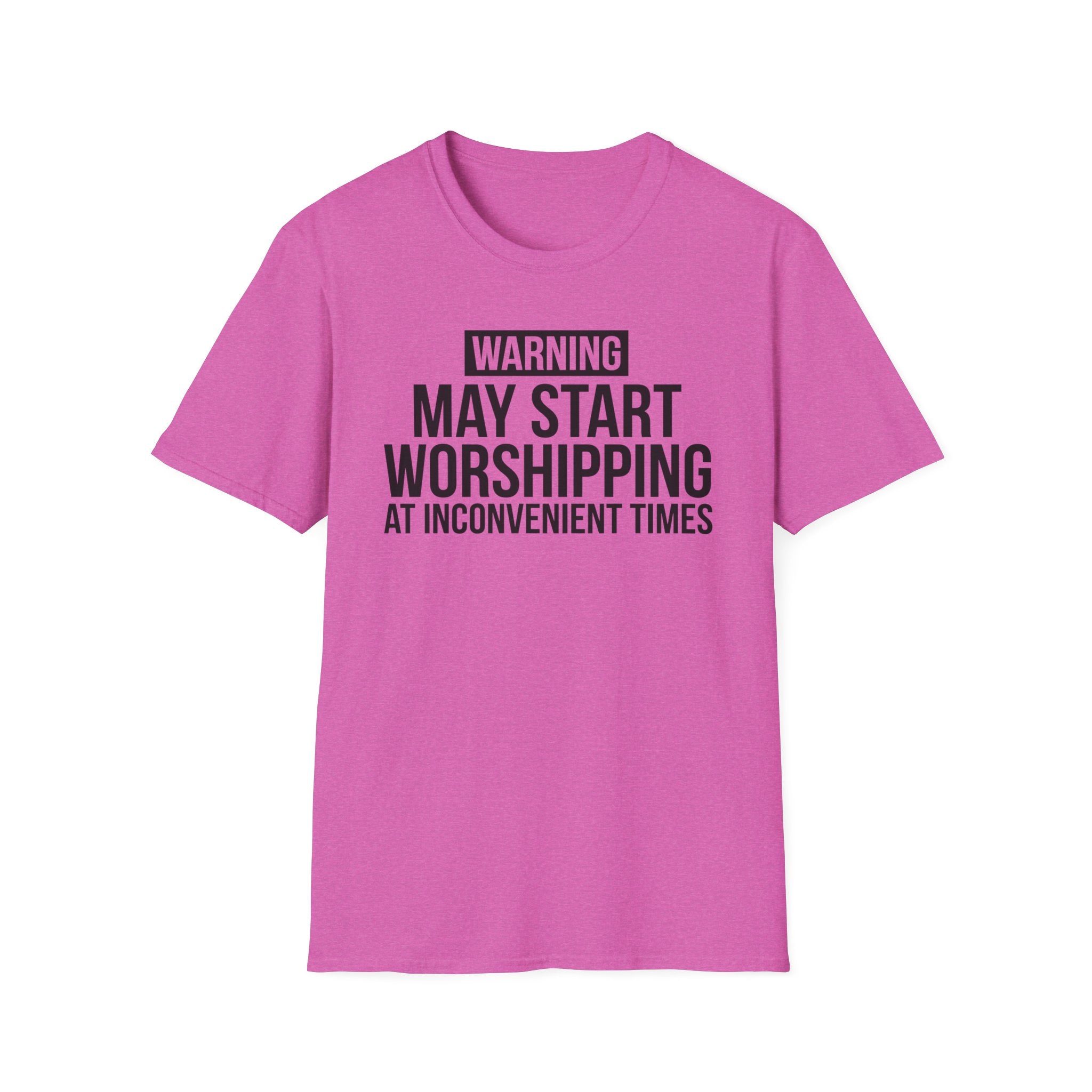 WARNING, MAY START WORSHIPPING T-Shirt