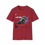 I Want All The Smoke T-Shirt