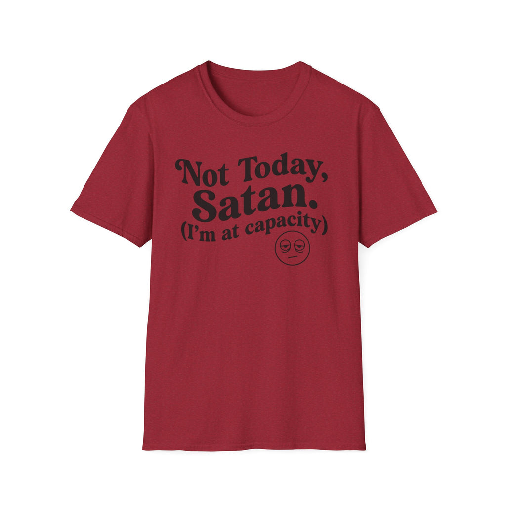 Not Today Satan, I'm at  Capacity T-Shirt