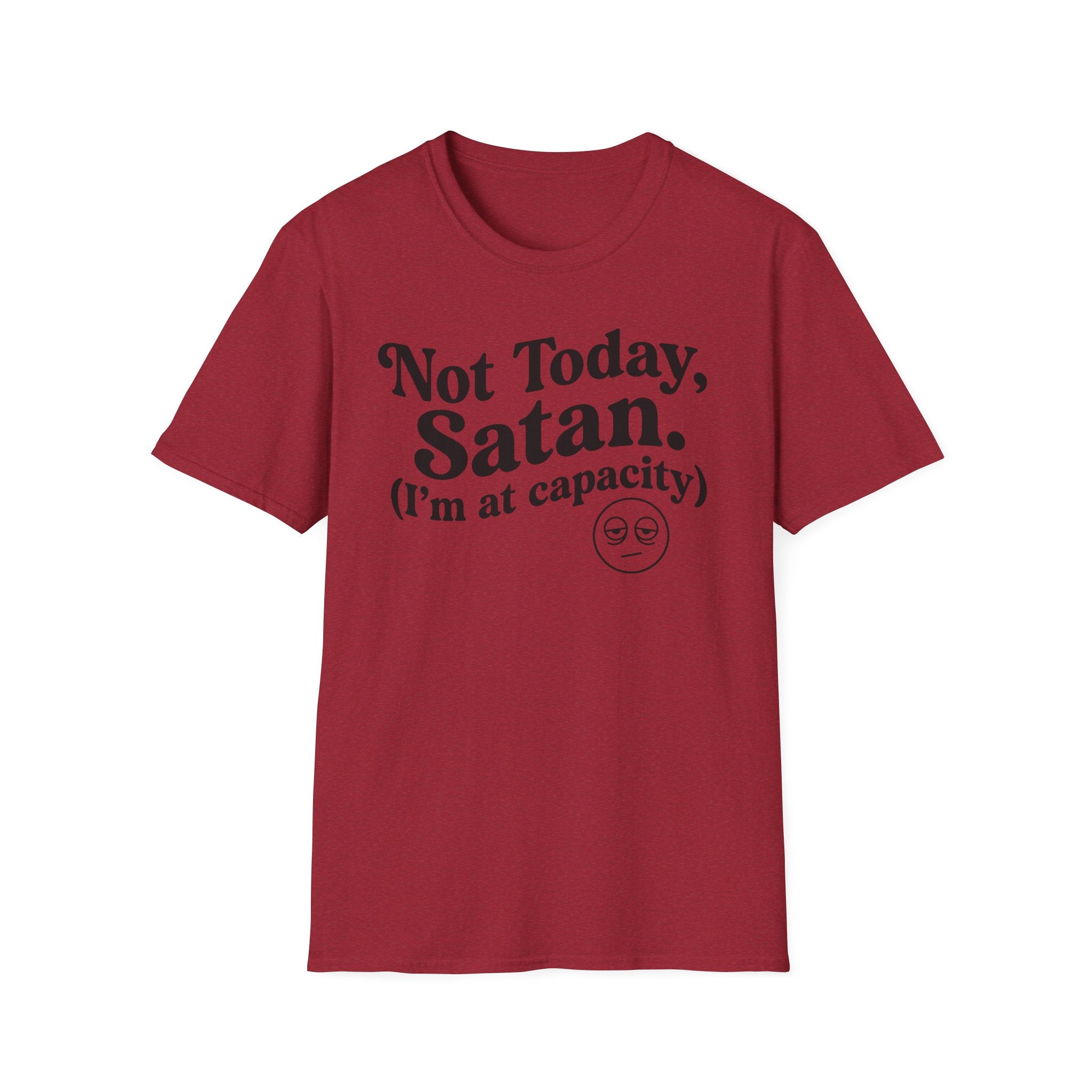 Not Today Satan, I'm at  Capacity T-Shirt