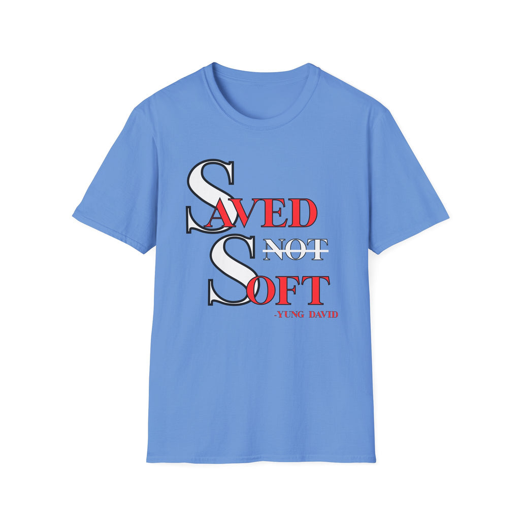 Saved Not Soft T-Shirt