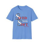 Saved Not Soft T-Shirt