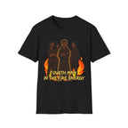 Fourth Man In The Fire Energy! T-Shirt