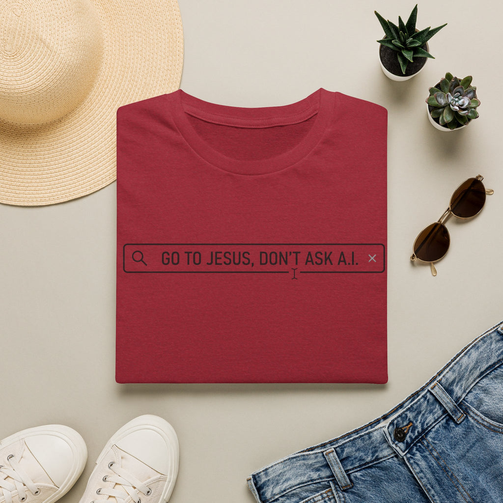 Go to Jesus, Don't Ask AI! T-Shirt