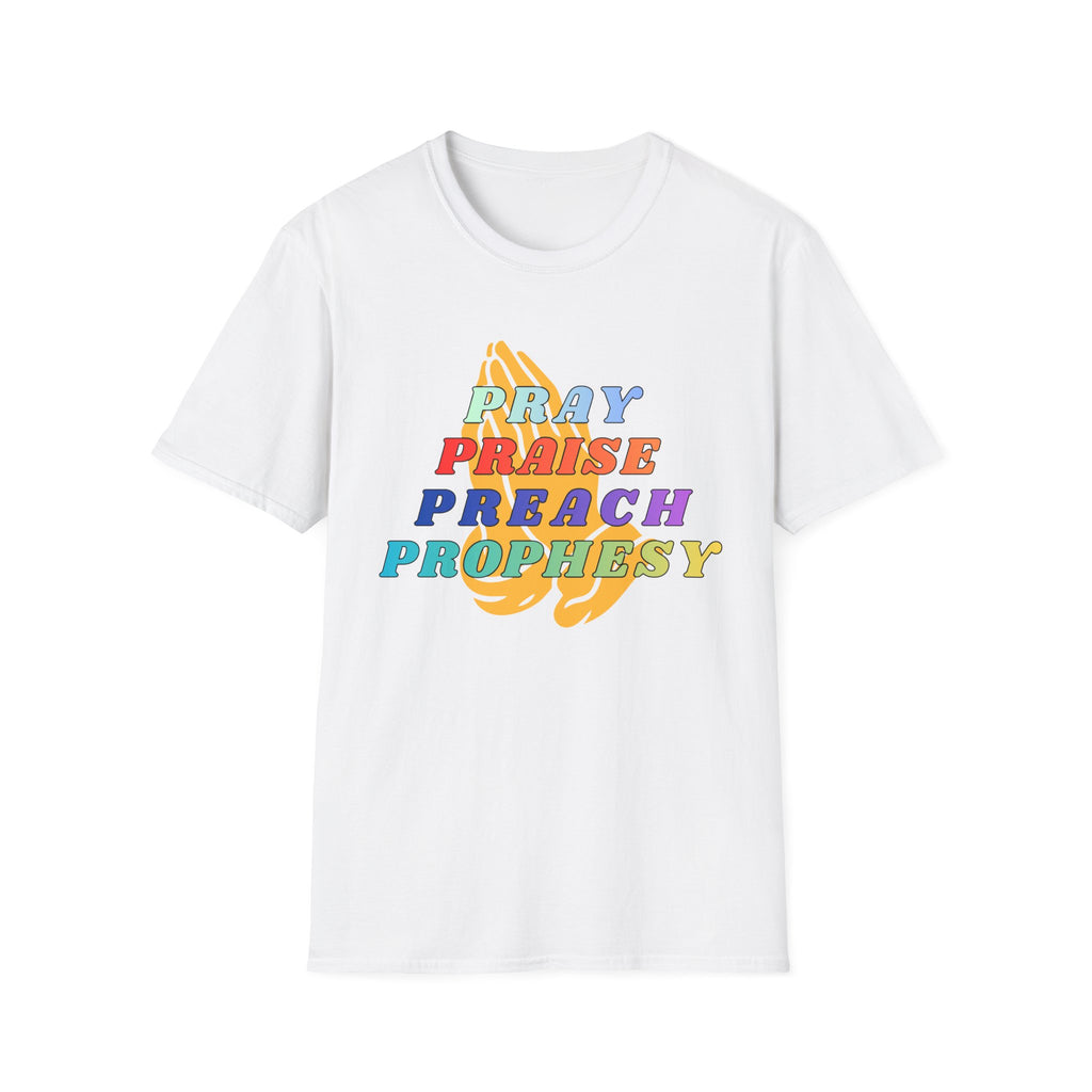 Pray, Praise, Preach, Prophesy T-Shirt
