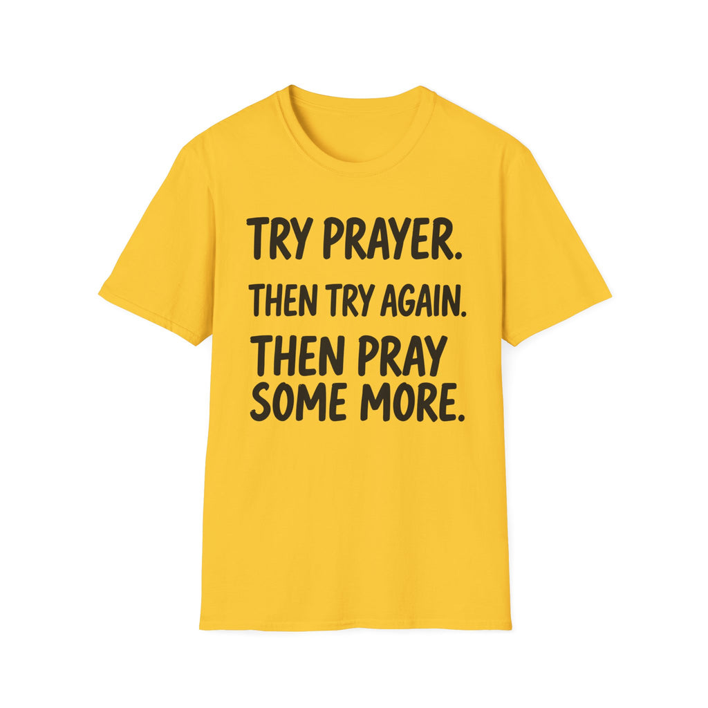 Try Prayer, Then Try Again T-Shirt