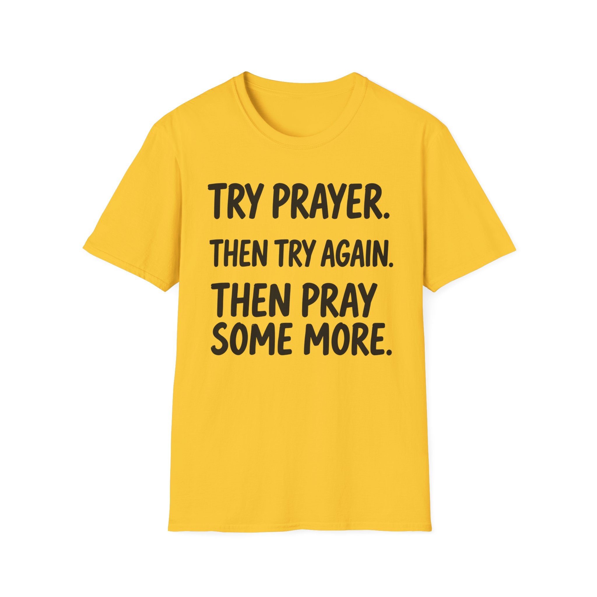 Try Prayer, Then Try Again T-Shirt