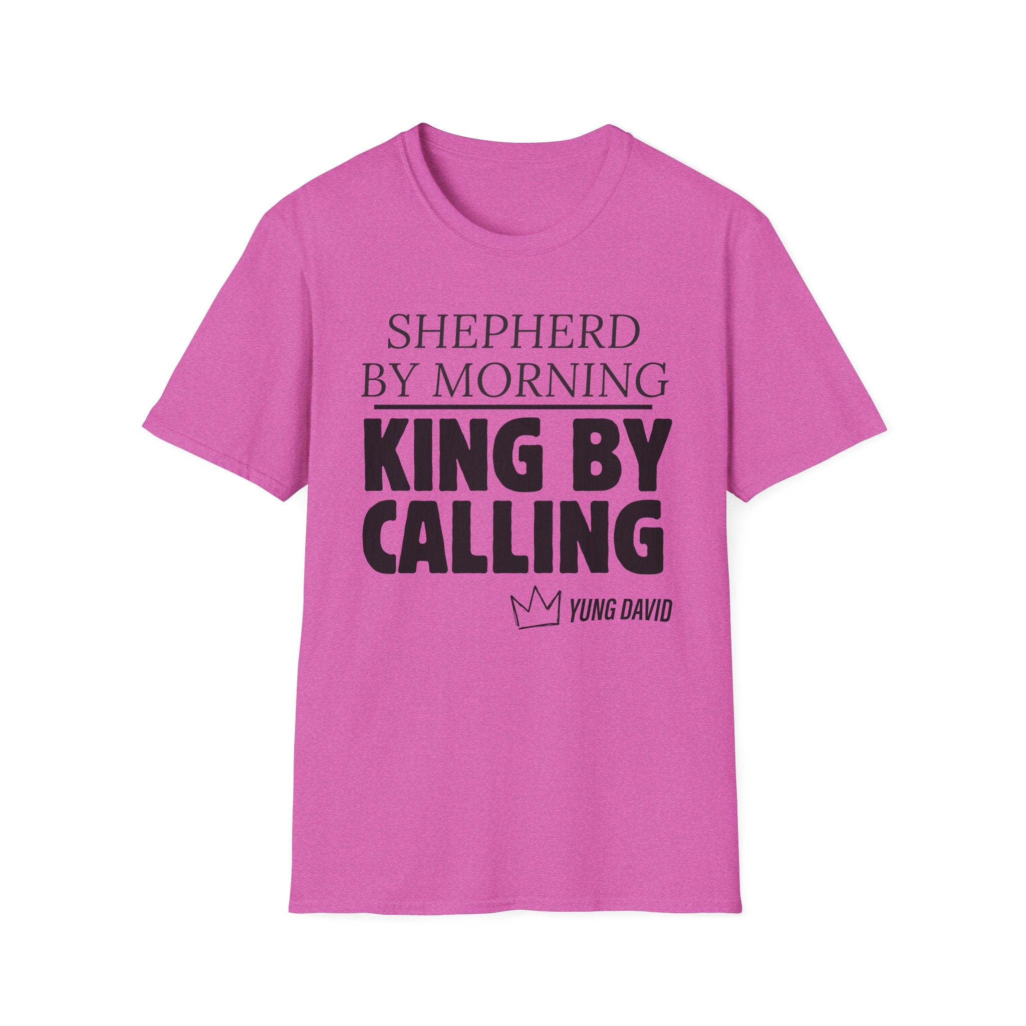 Shepherd By Morning, King By Calling. T-Shirt