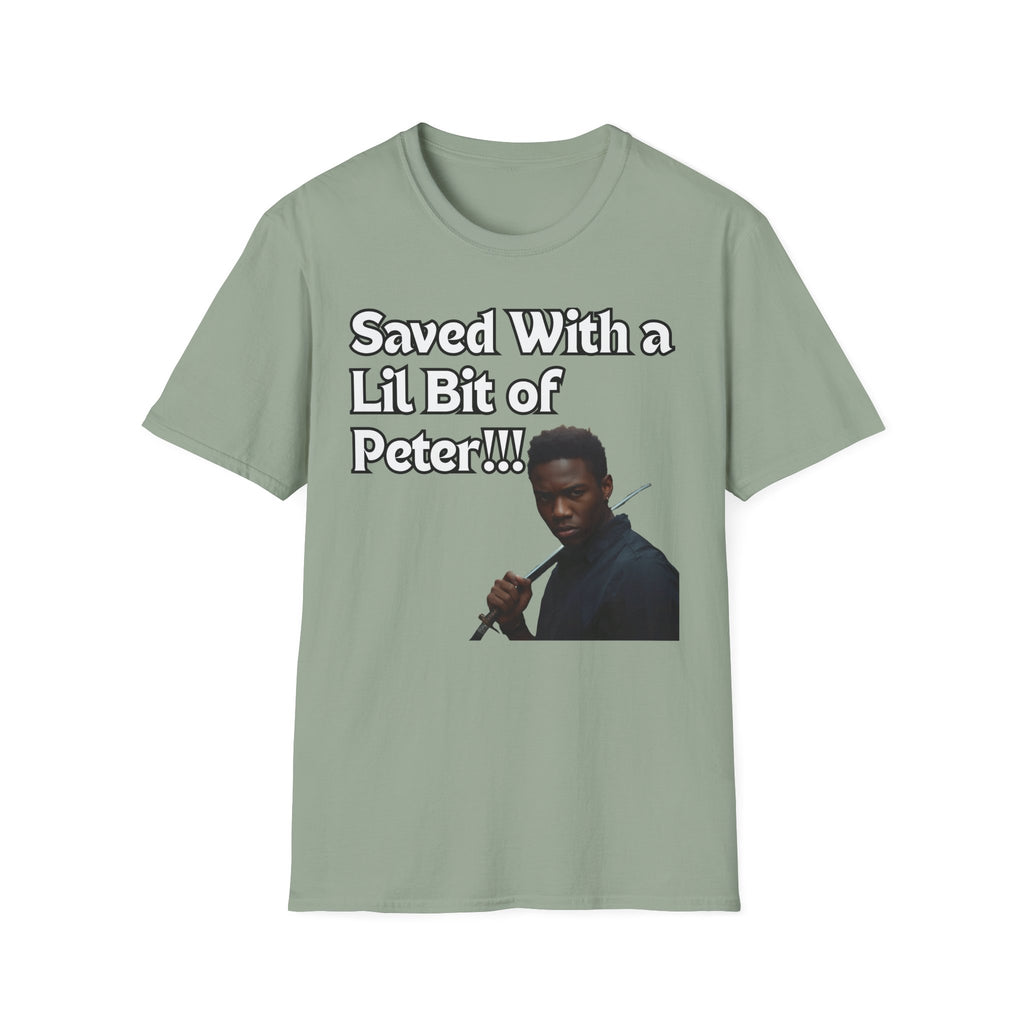 Saved with a Lil Bit of Peter T-Shirt