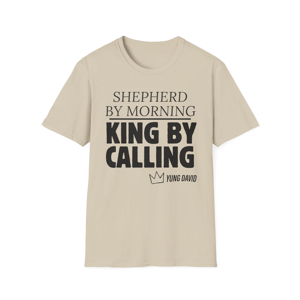 Shepherd By Morning, King By Calling. T-Shirt