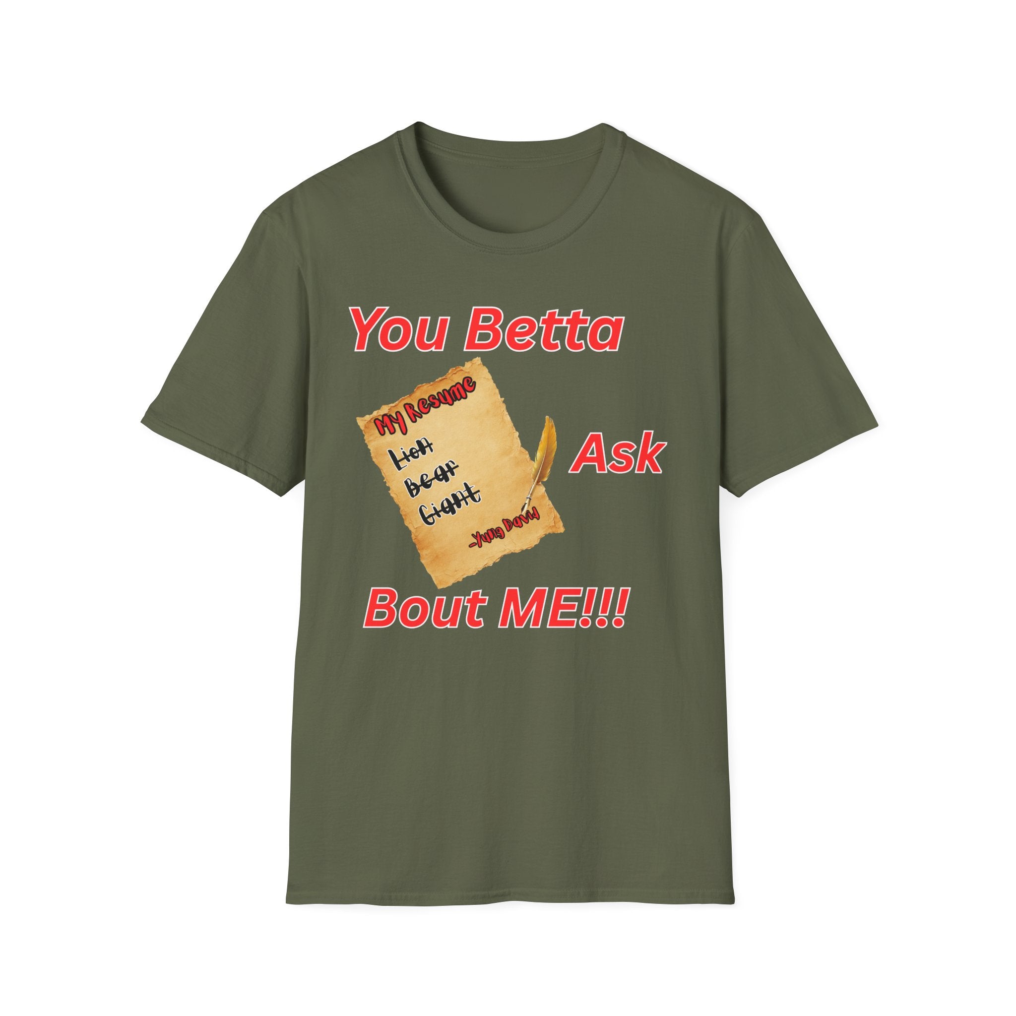 You Betta Ask About Me T-Shirt