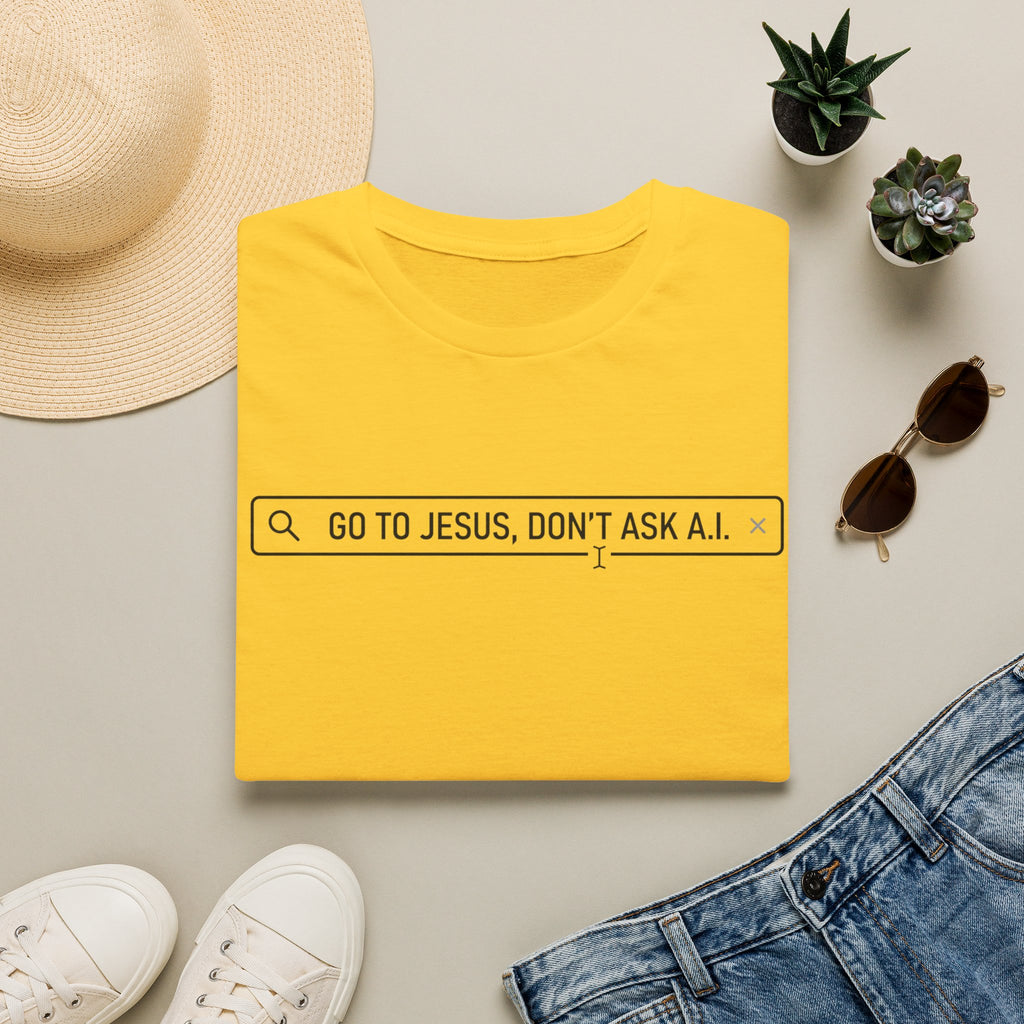 Go to Jesus, Don't Ask AI! T-Shirt