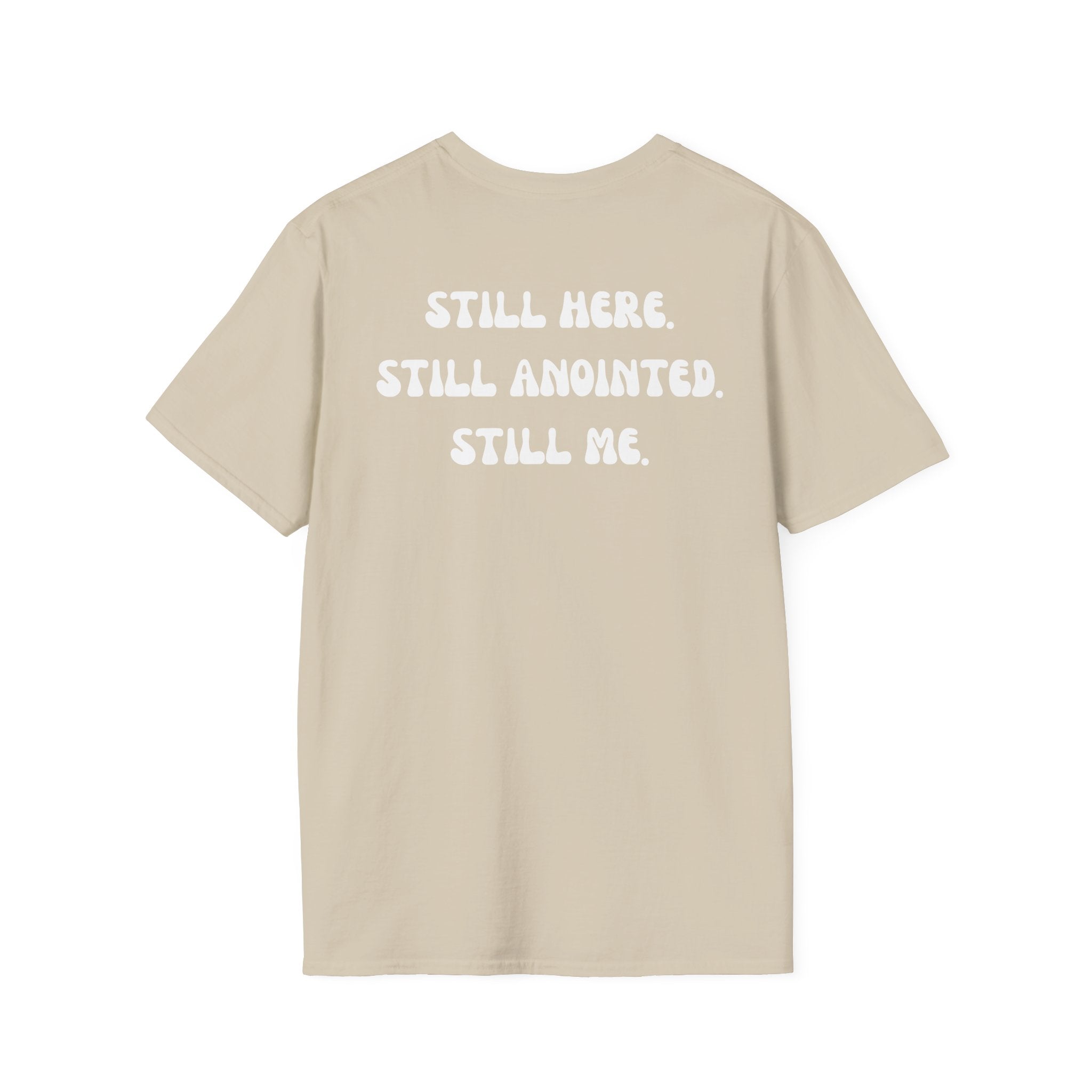STILL HERE.STILL ANOINTED. STILL ME. T-Shirt