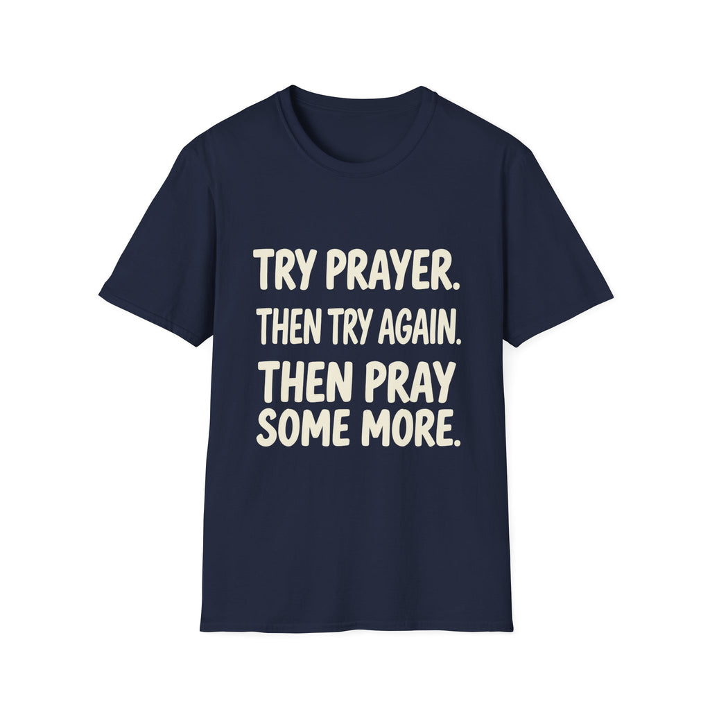 Try Prayer, Then Try Again T-Shirt